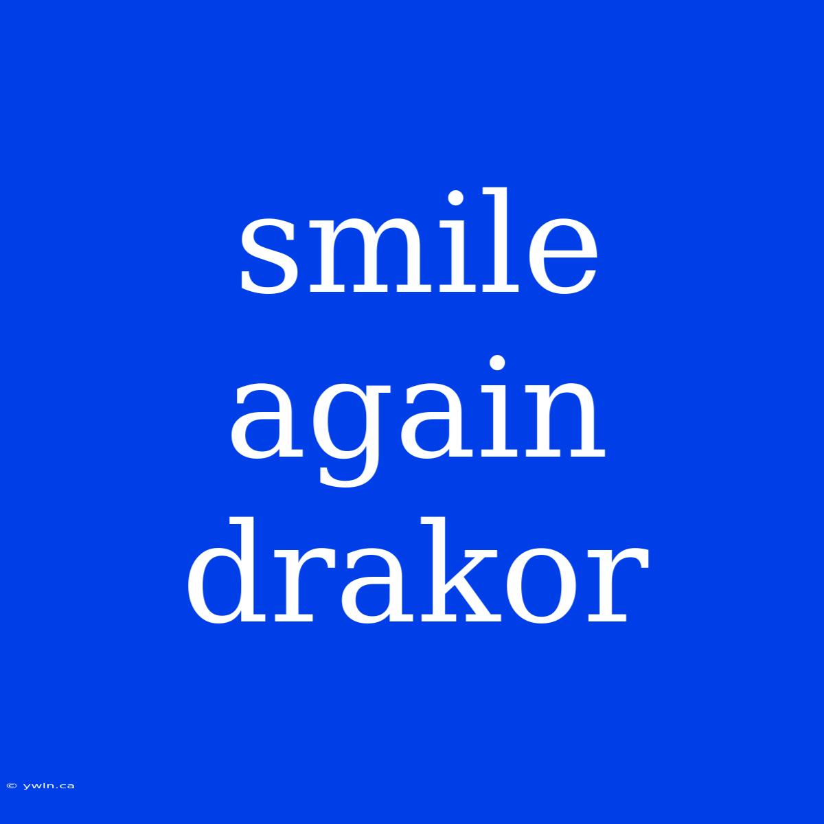 Smile Again Drakor