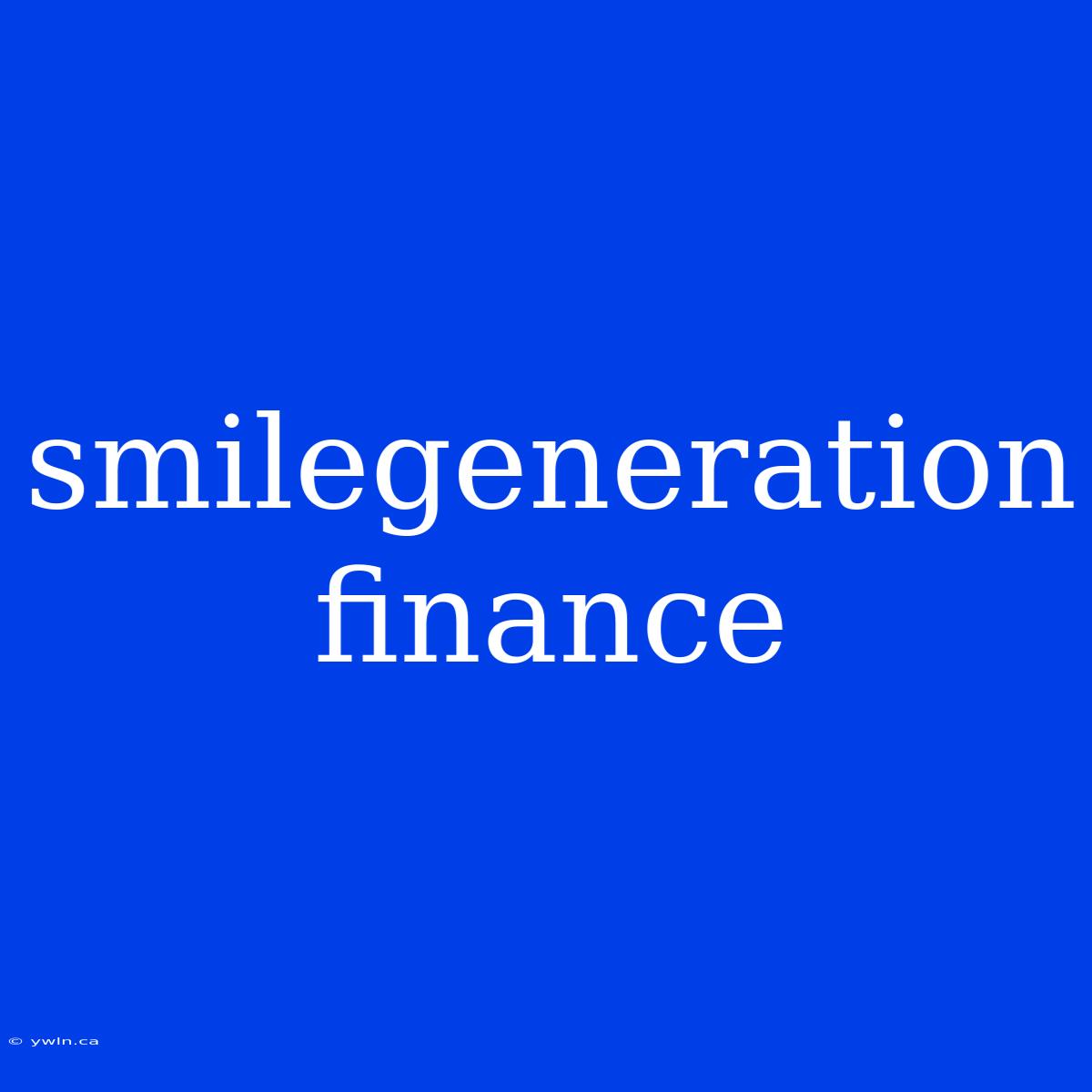 Smilegeneration Finance