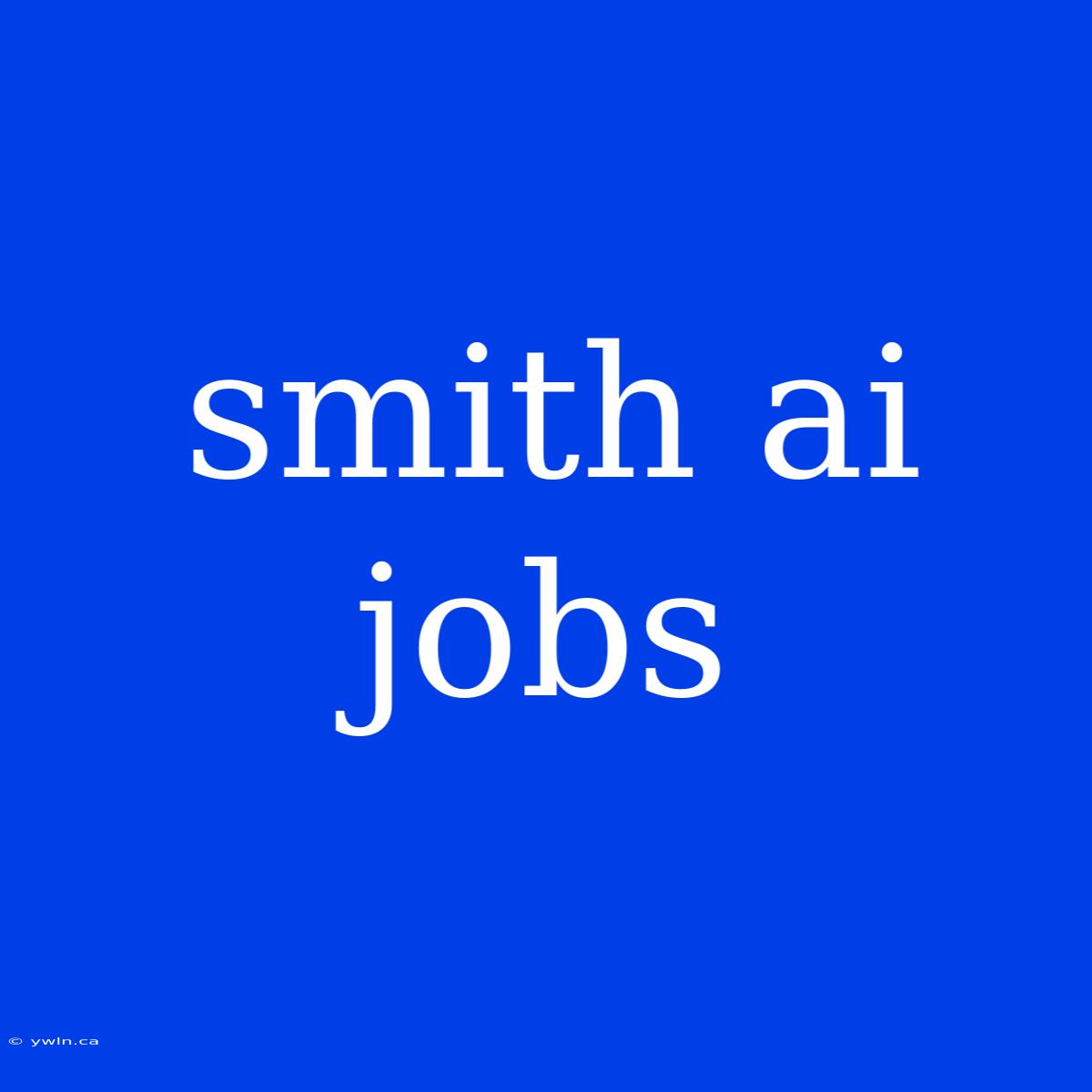 Smith Ai Jobs