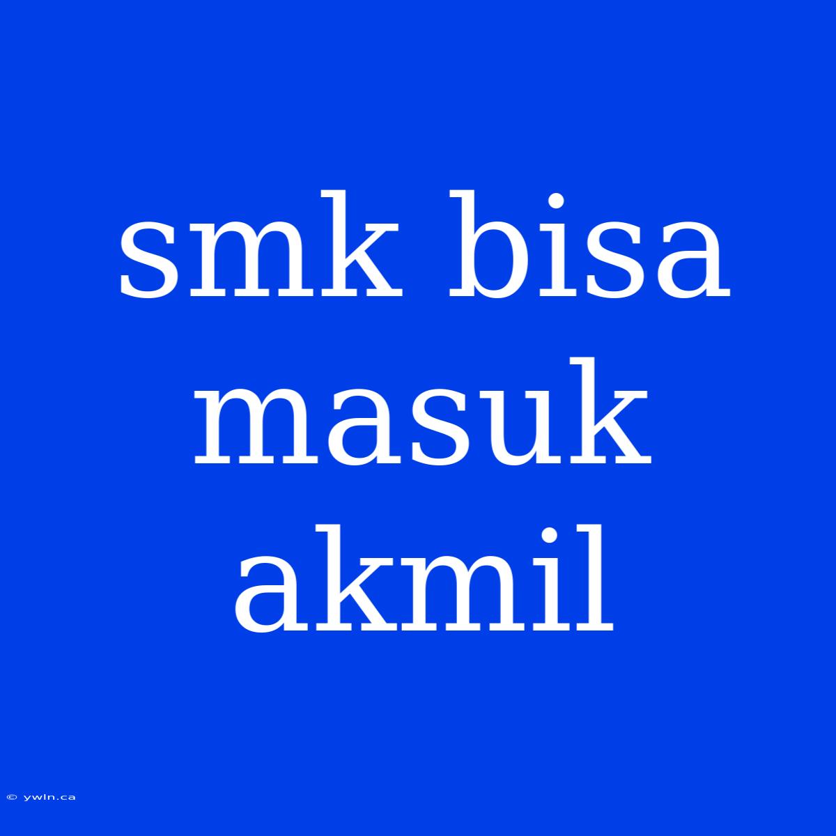 Smk Bisa Masuk Akmil