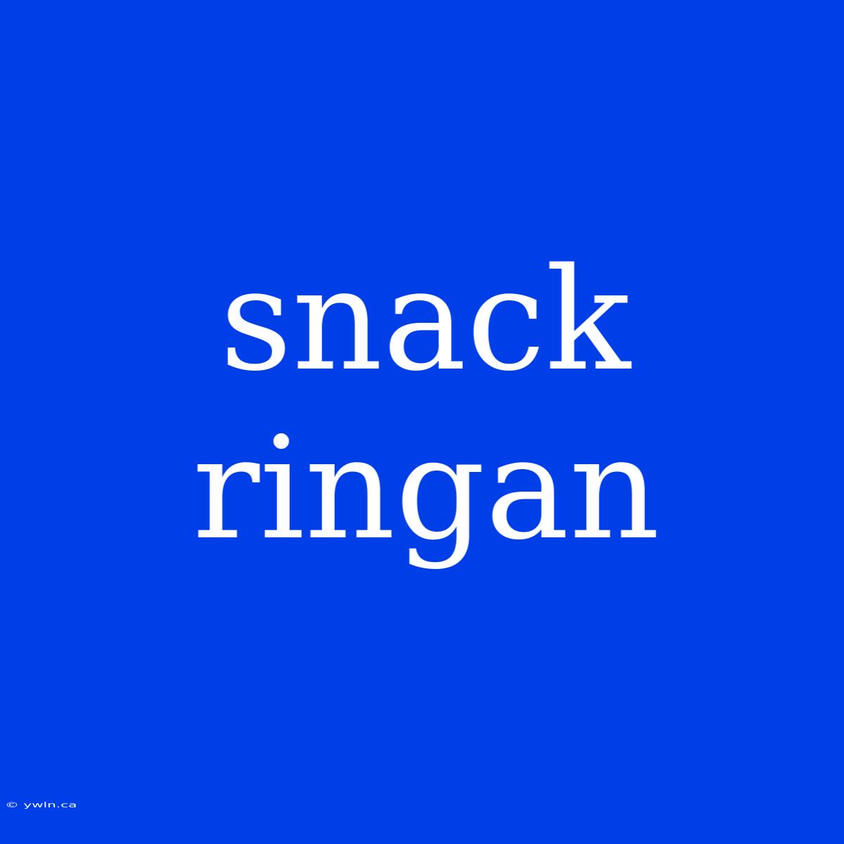 Snack Ringan