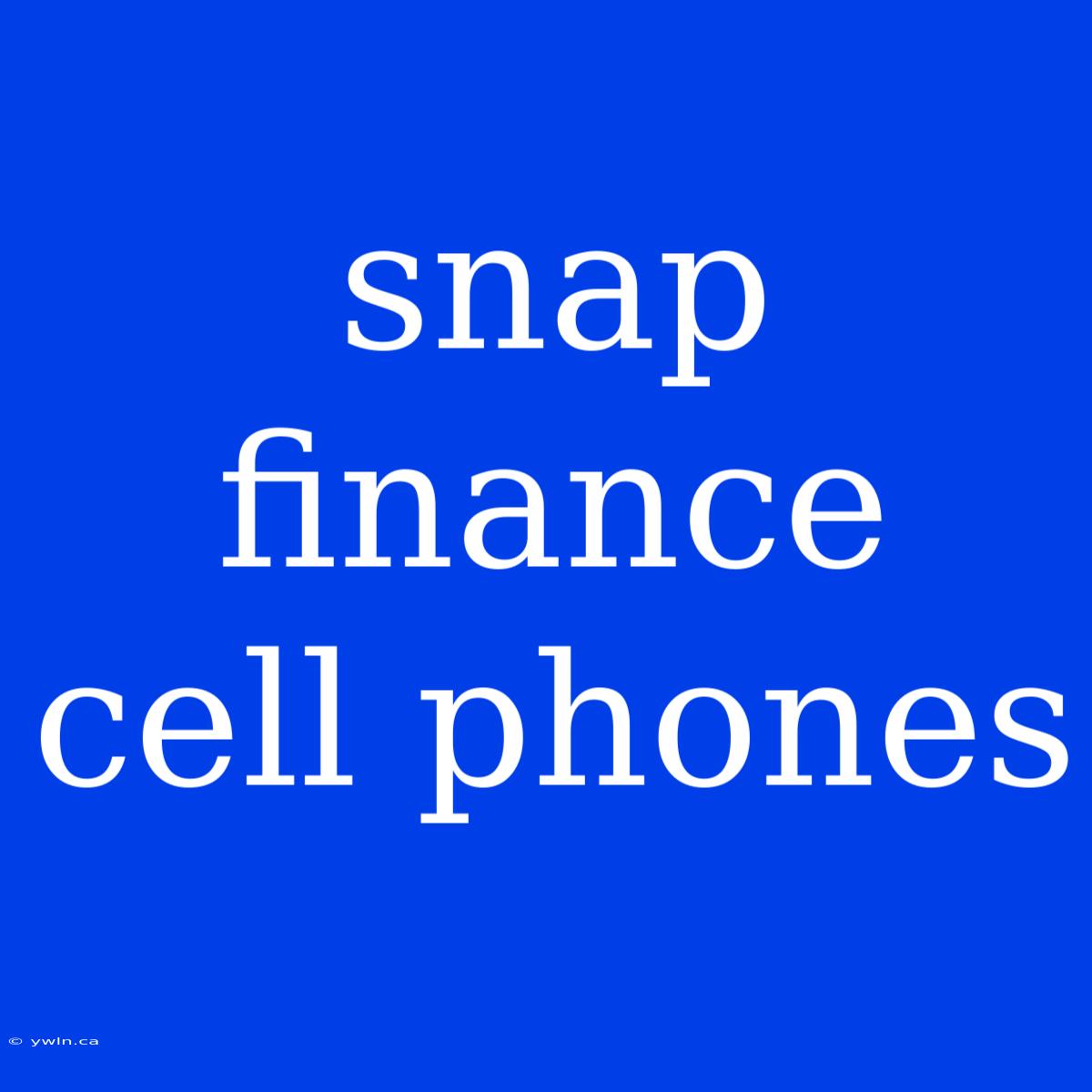 Snap Finance Cell Phones