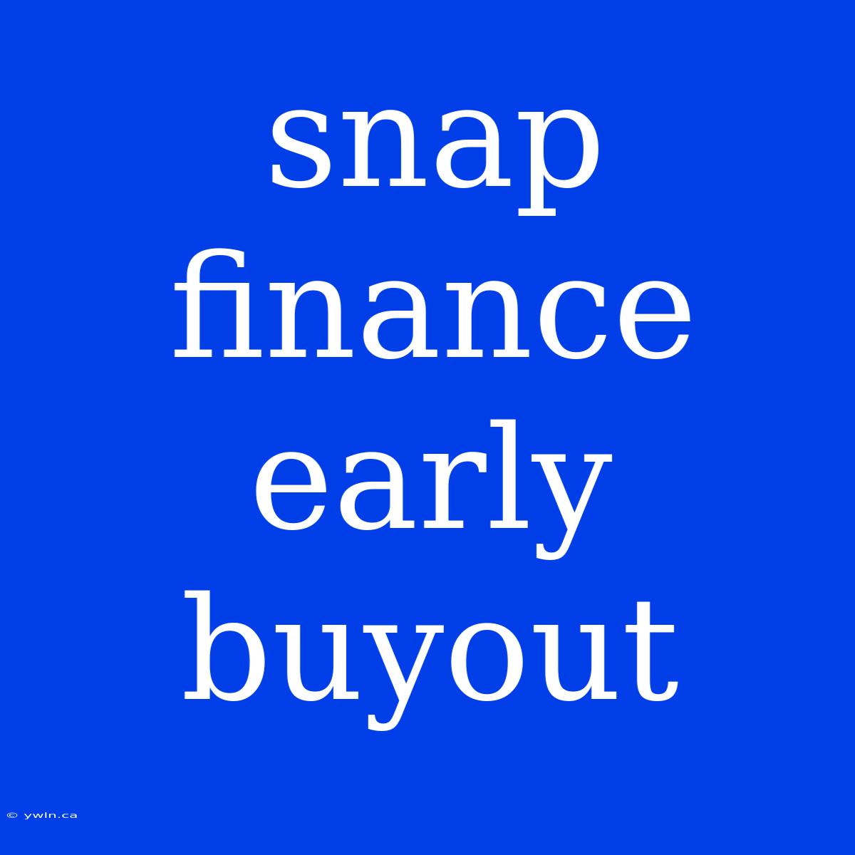 Snap Finance Early Buyout