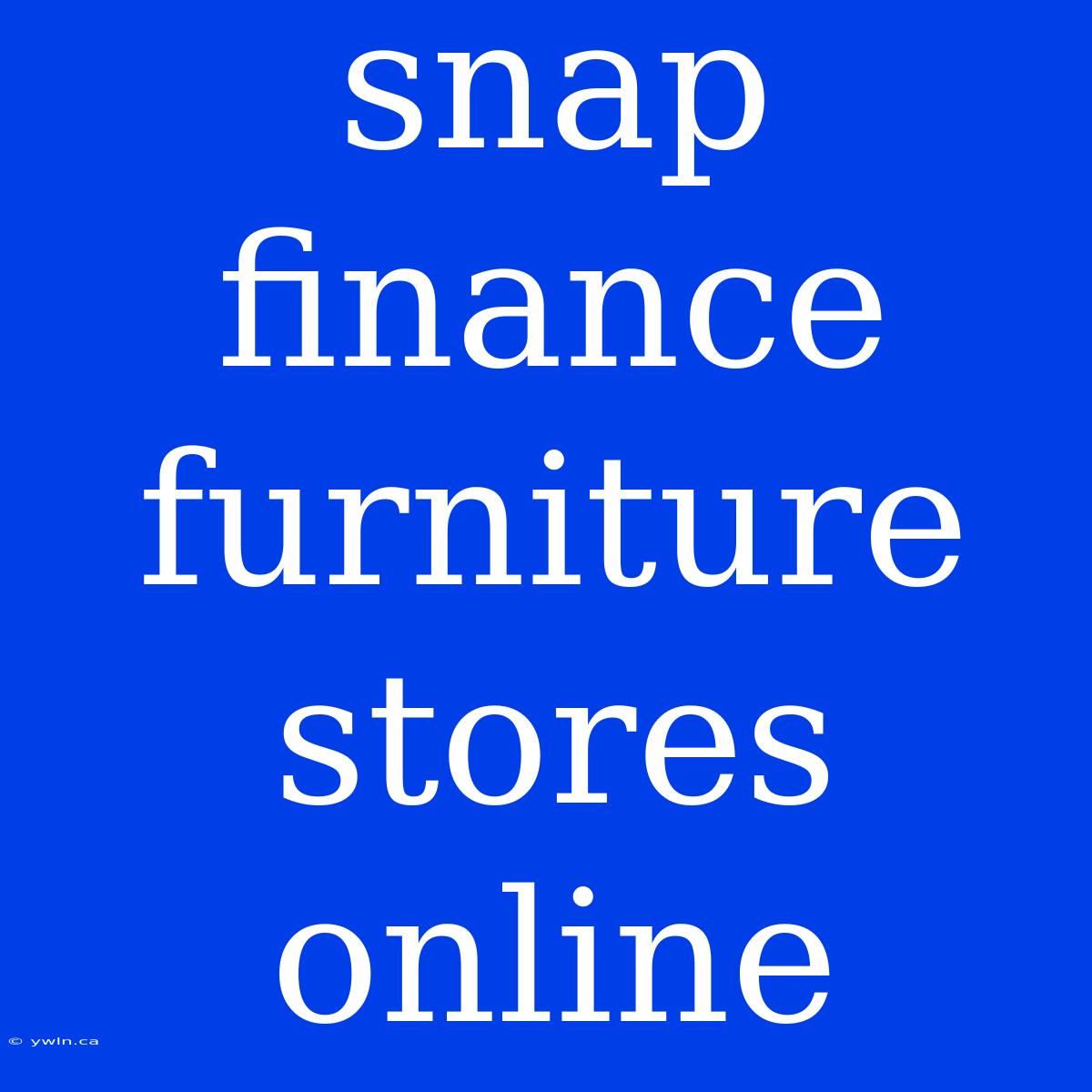 Snap Finance Furniture Stores Online