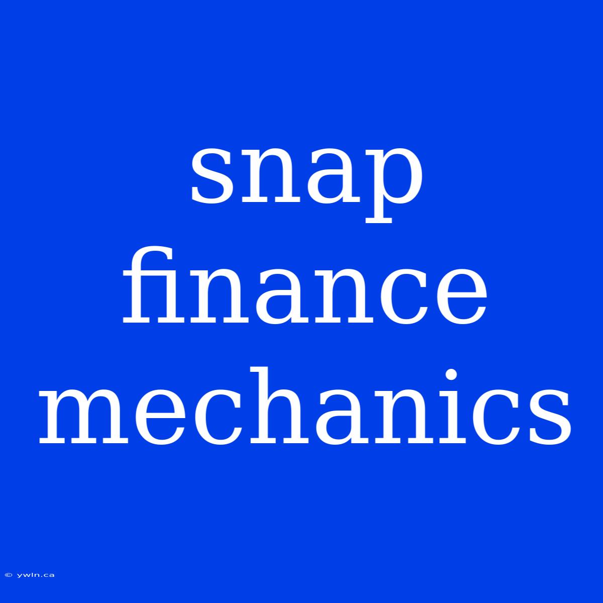 Snap Finance Mechanics