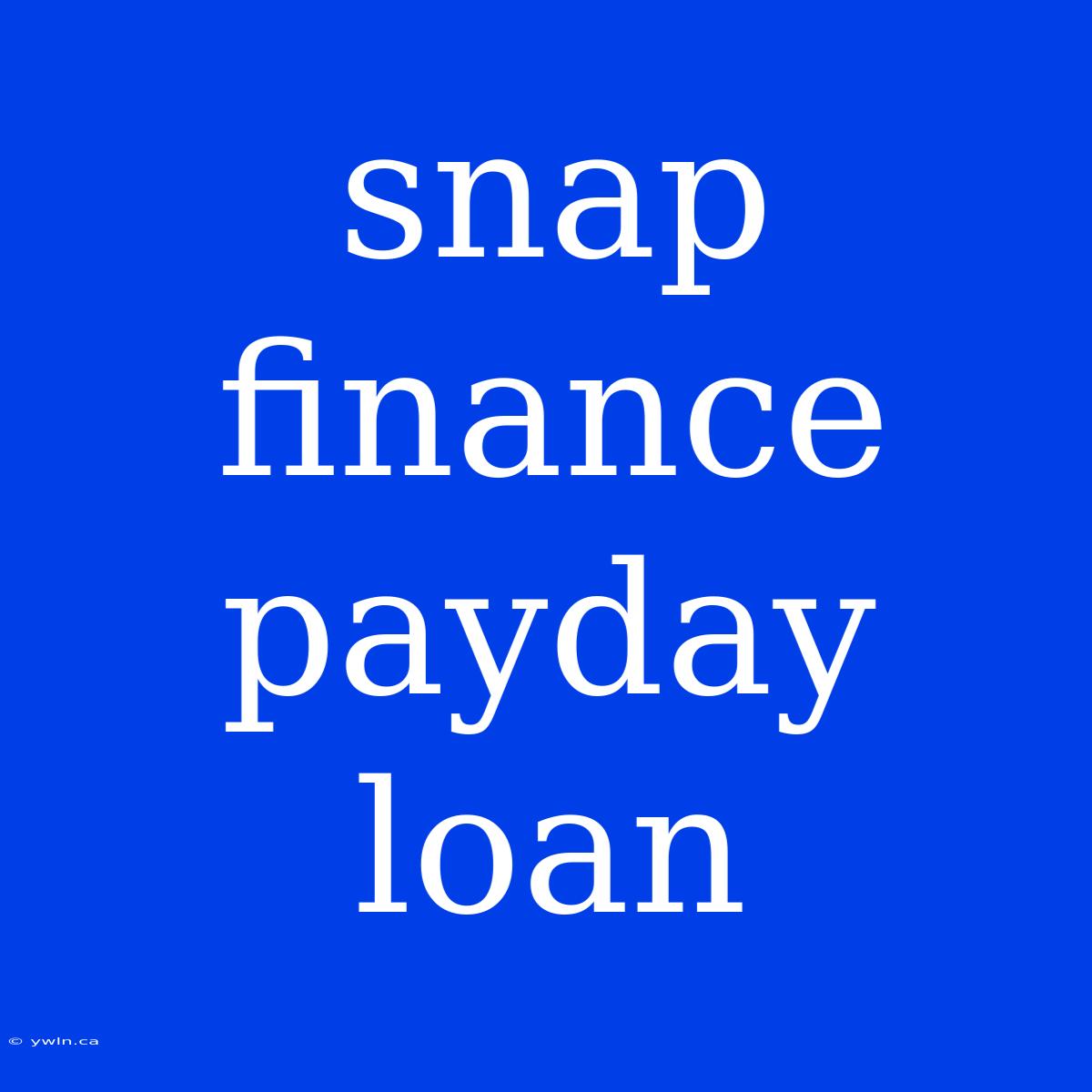 Snap Finance Payday Loan