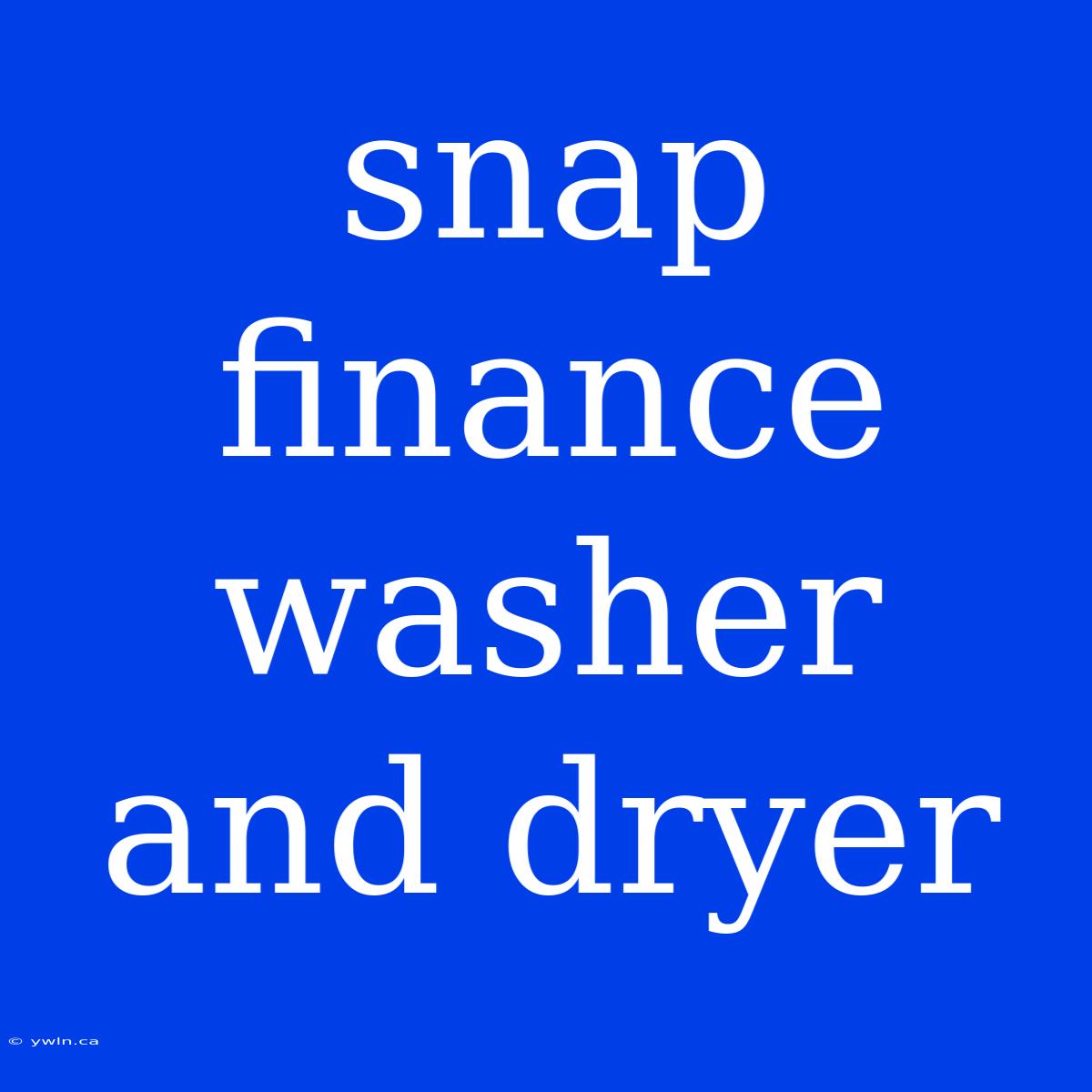 Snap Finance Washer And Dryer