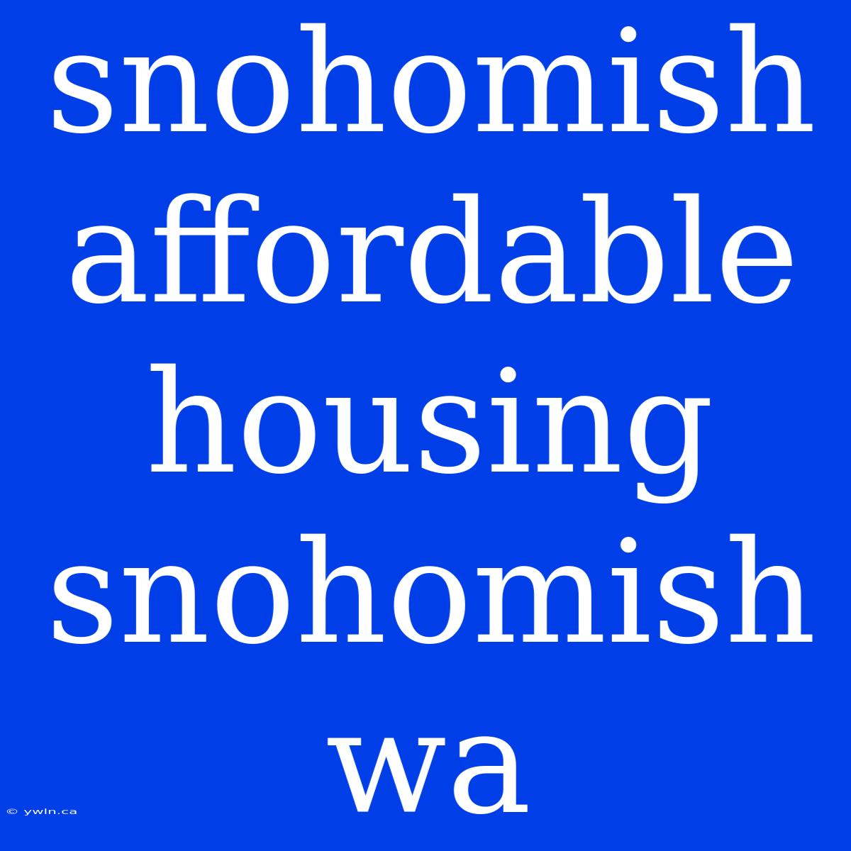 Snohomish Affordable Housing Snohomish Wa