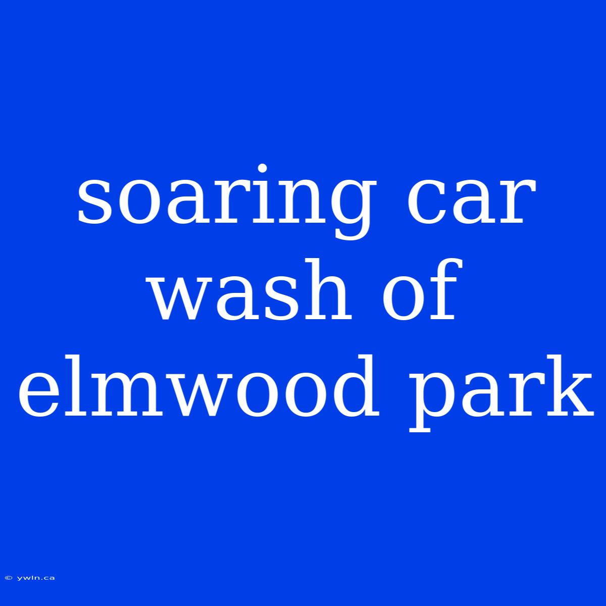 Soaring Car Wash Of Elmwood Park