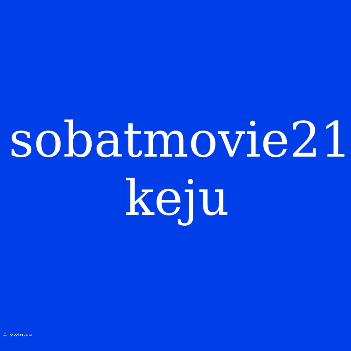 Sobatmovie21 Keju