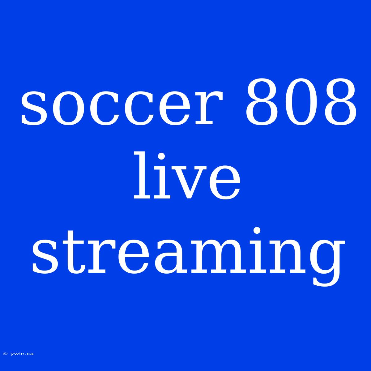 Soccer 808 Live Streaming