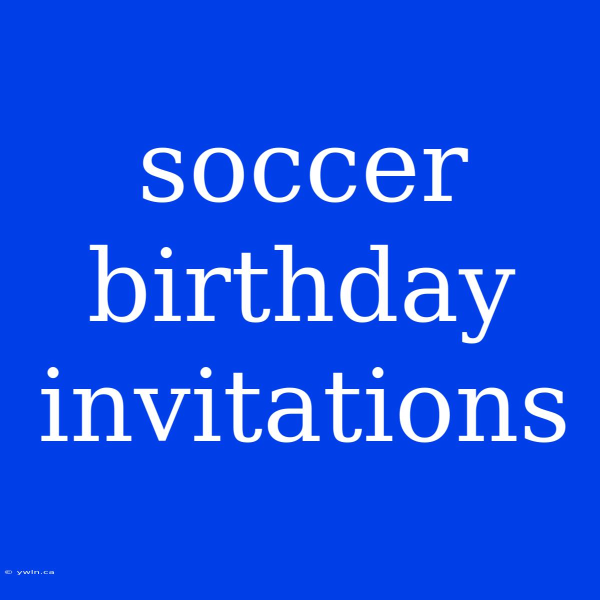 Soccer Birthday Invitations