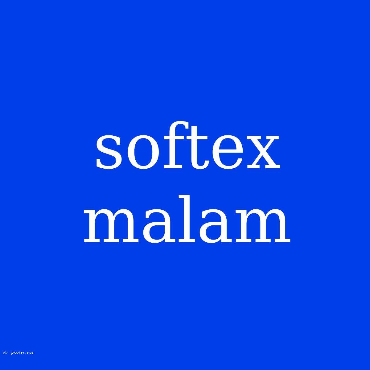 Softex Malam