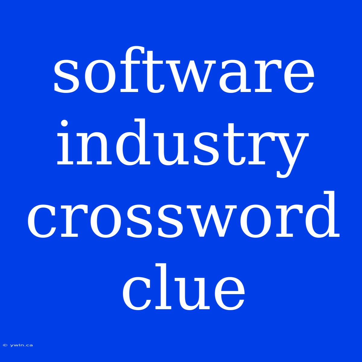 Software Industry Crossword Clue