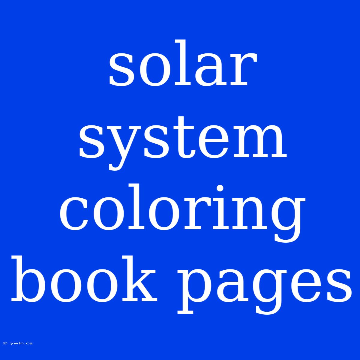 Solar System Coloring Book Pages