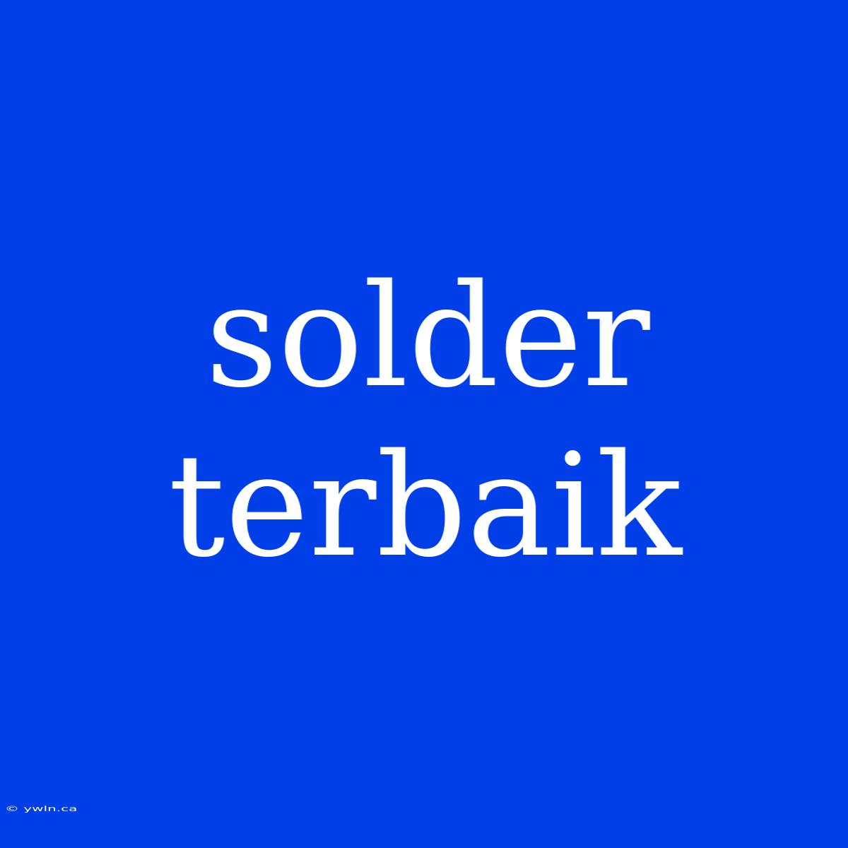 Solder Terbaik