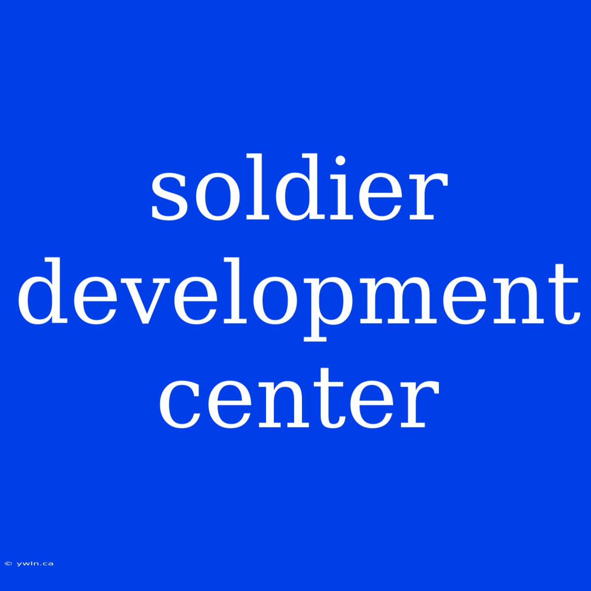 Soldier Development Center