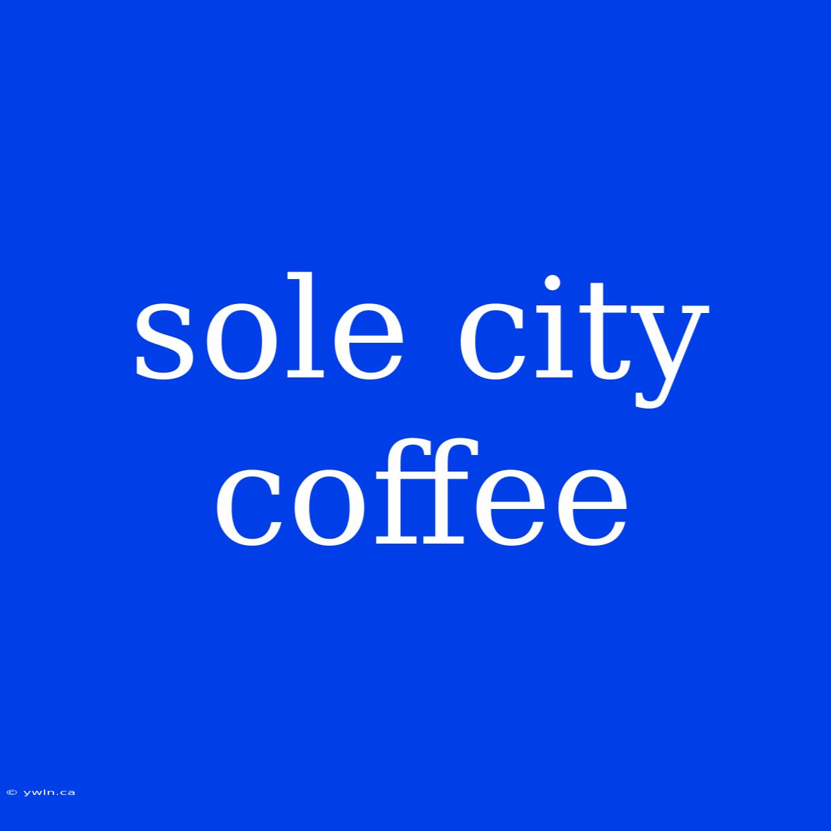 Sole City Coffee