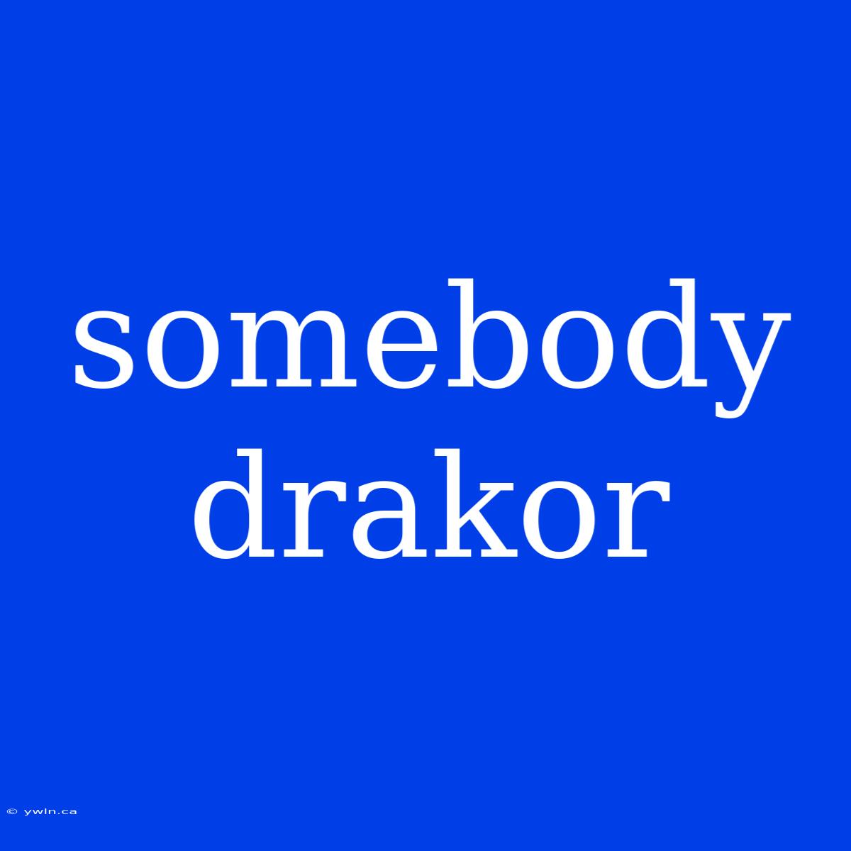 Somebody Drakor