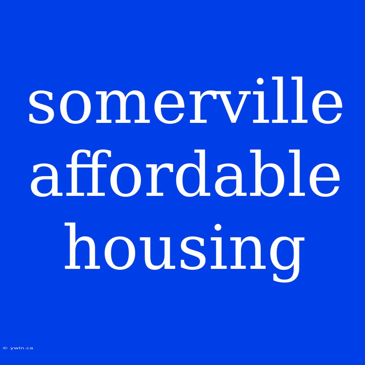 Somerville Affordable Housing