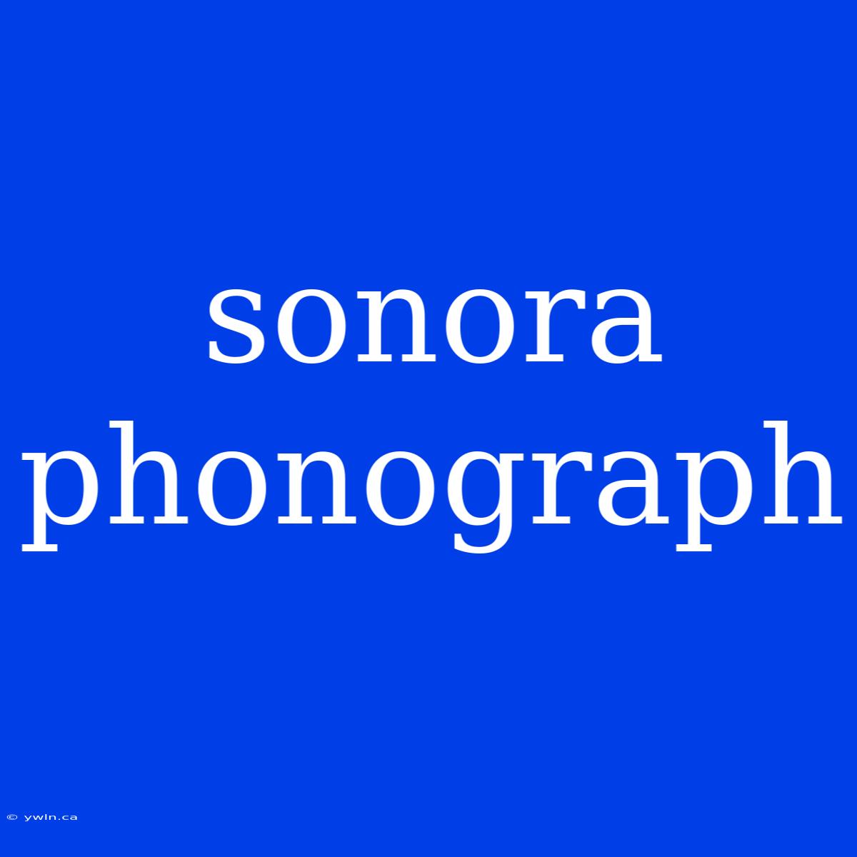 Sonora Phonograph