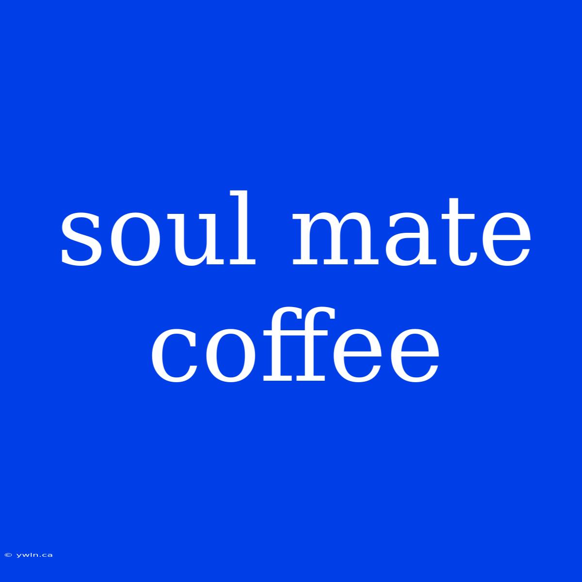 Soul Mate Coffee