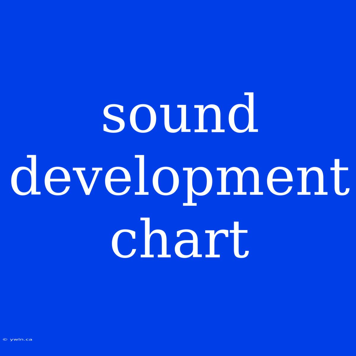 Sound Development Chart