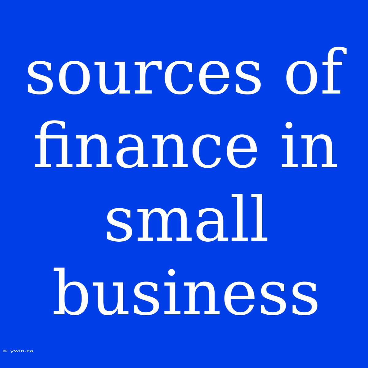 Sources Of Finance In Small Business