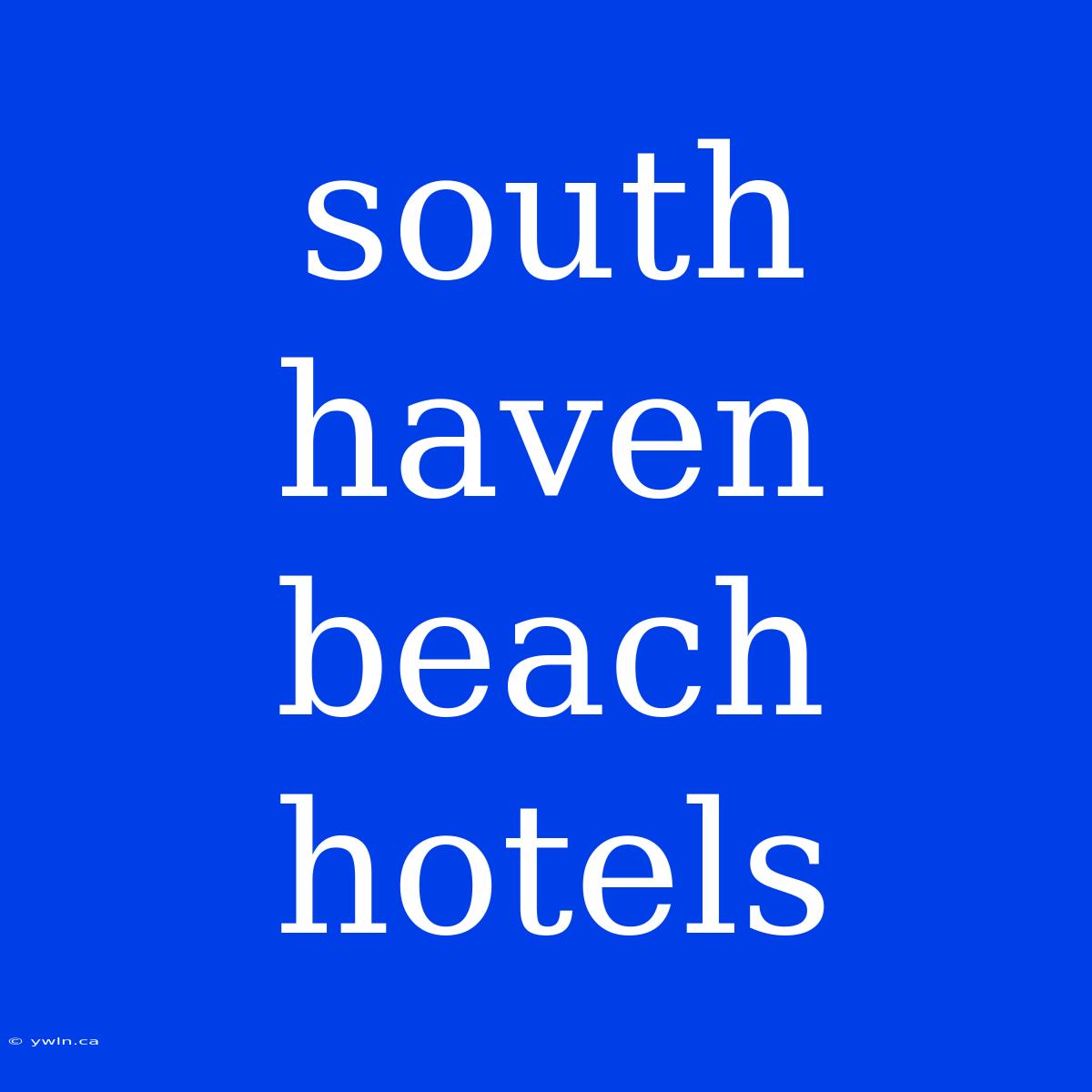 South Haven Beach Hotels