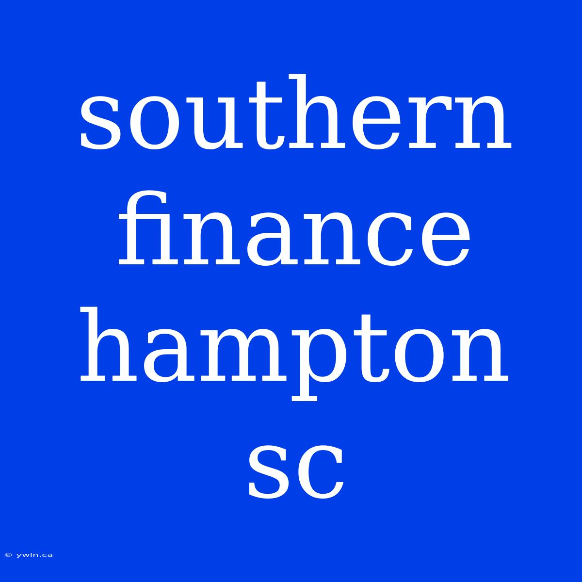 Southern Finance Hampton Sc