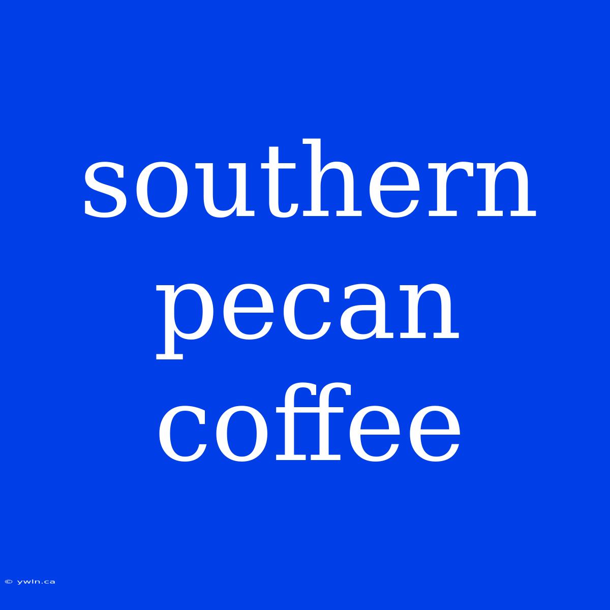 Southern Pecan Coffee