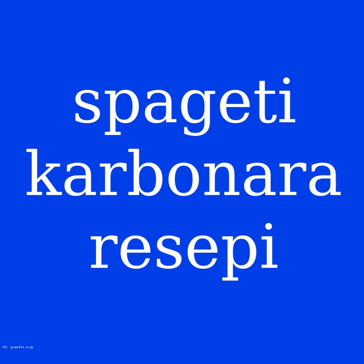 Spageti Karbonara Resepi