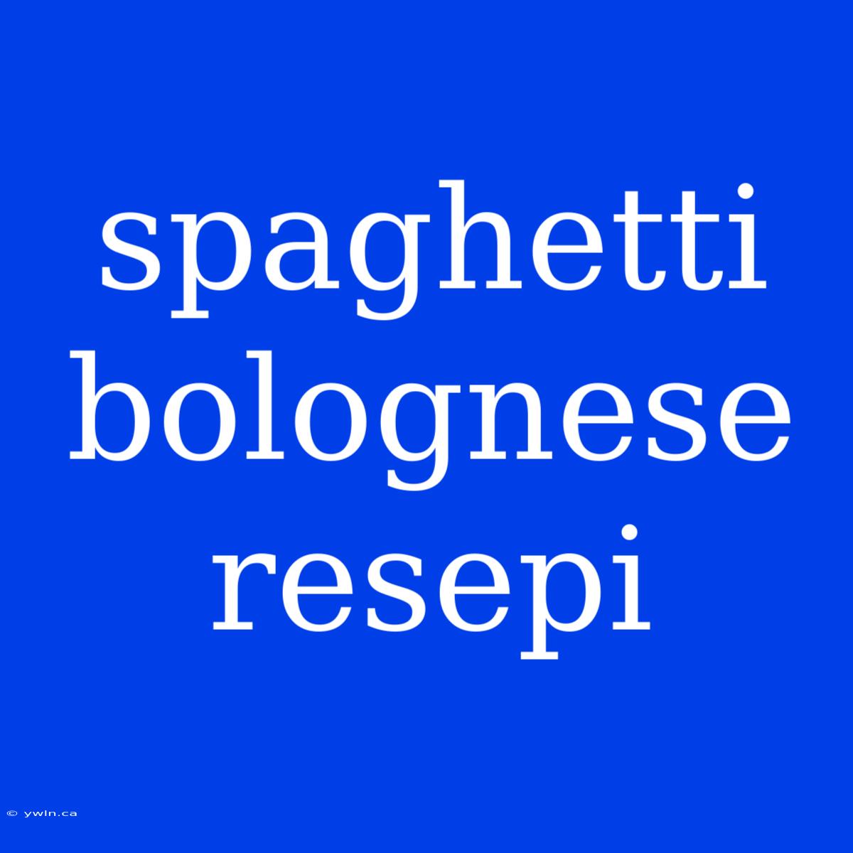 Spaghetti Bolognese Resepi