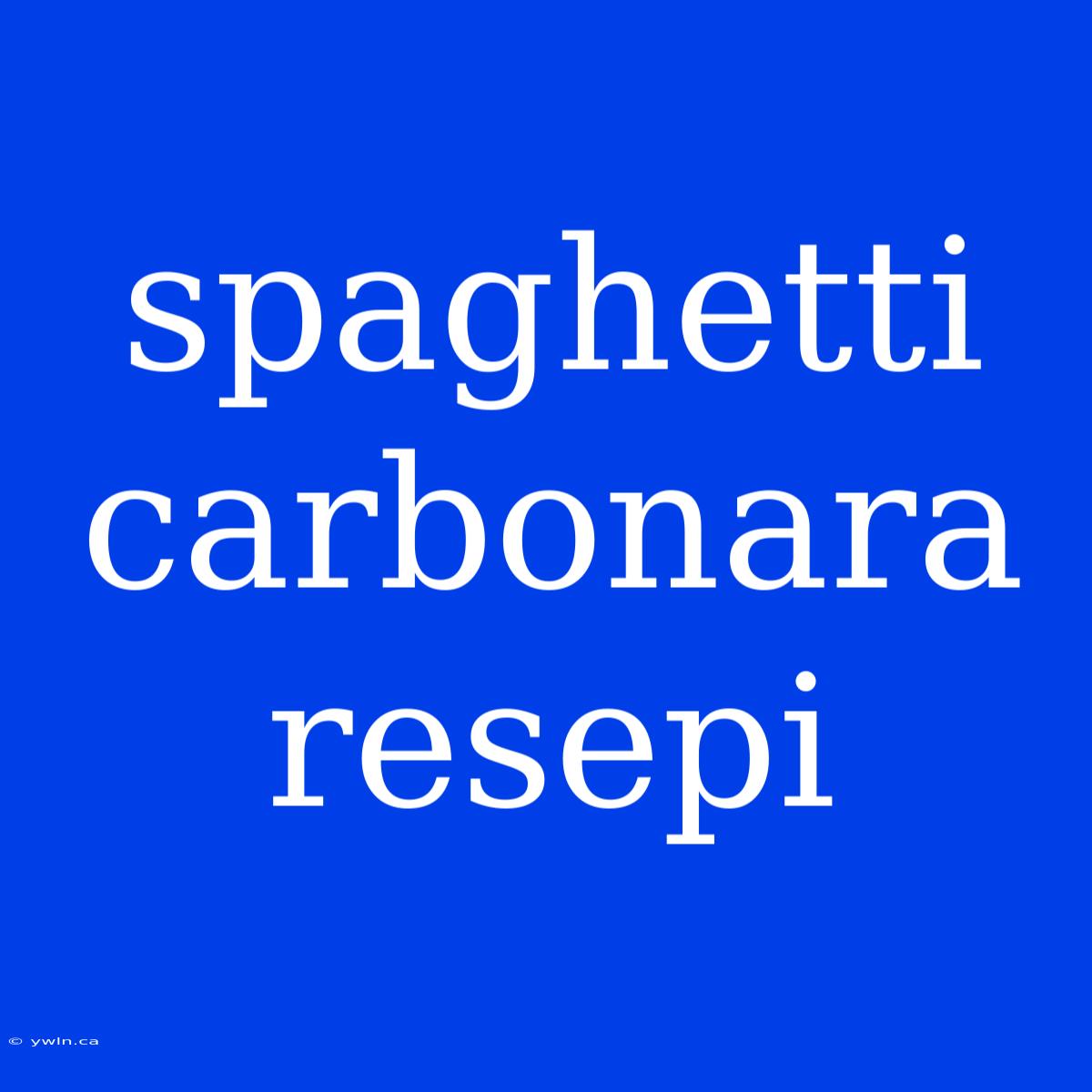 Spaghetti Carbonara Resepi