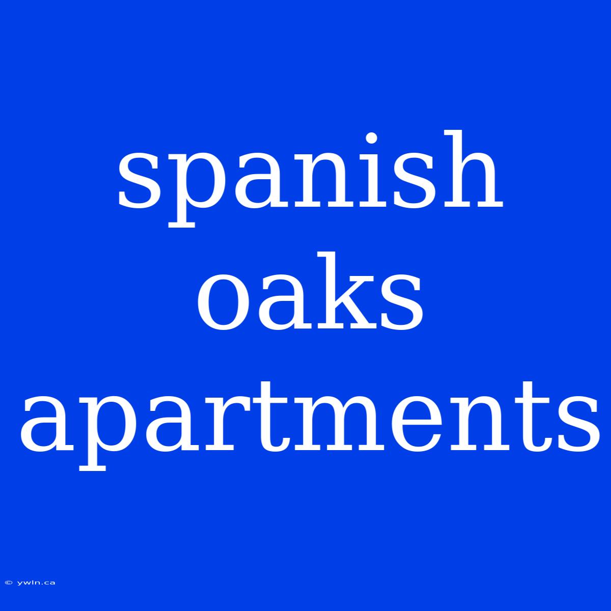 Spanish Oaks Apartments