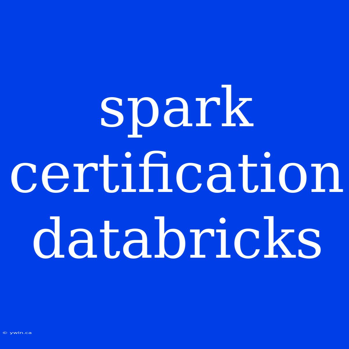 Spark Certification Databricks