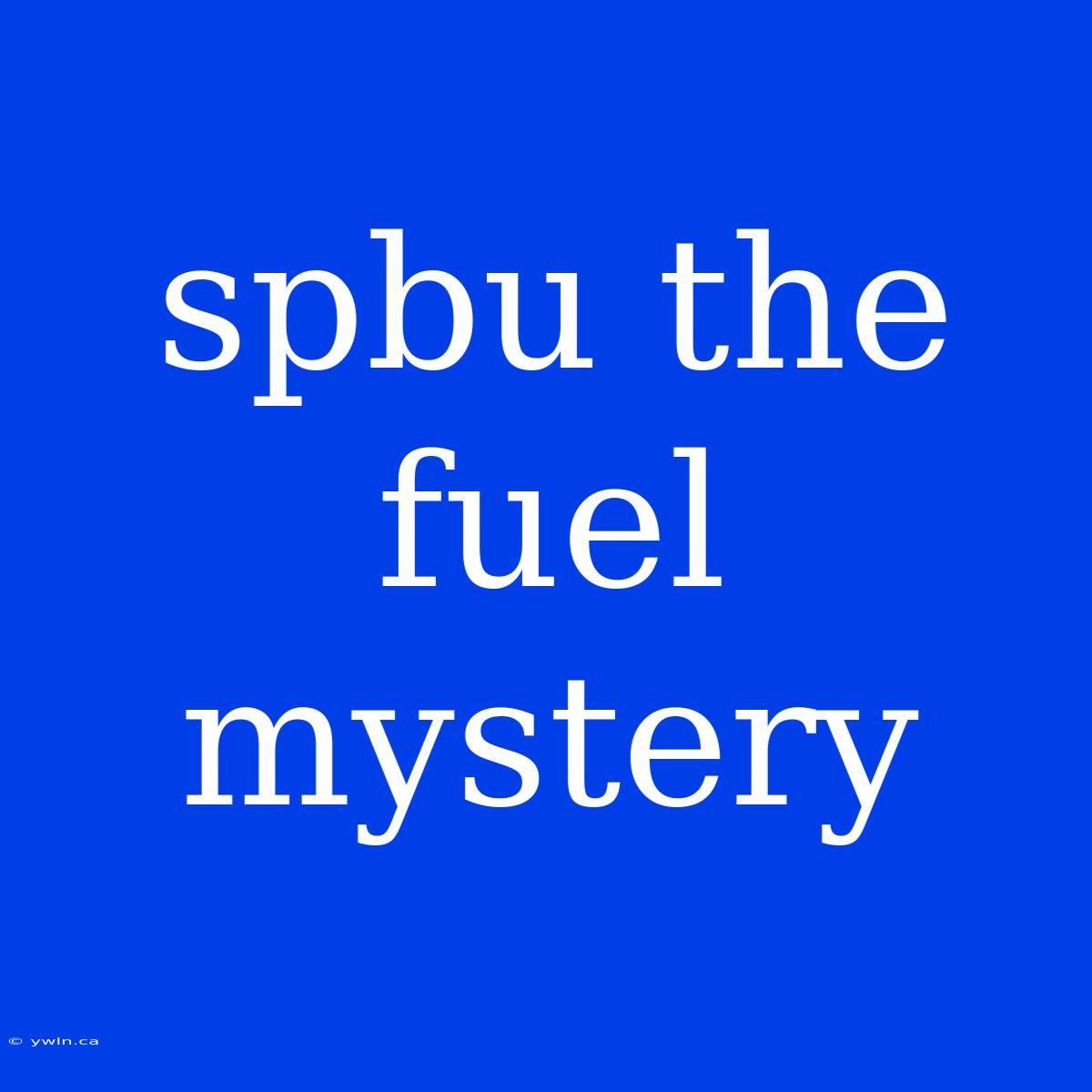 Spbu The Fuel Mystery