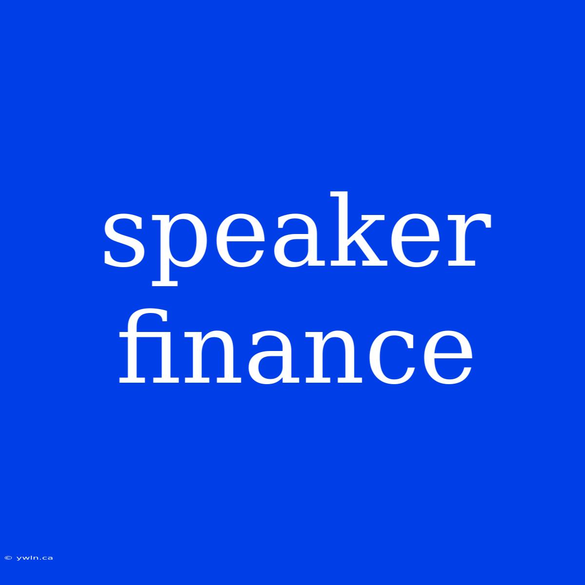 Speaker Finance