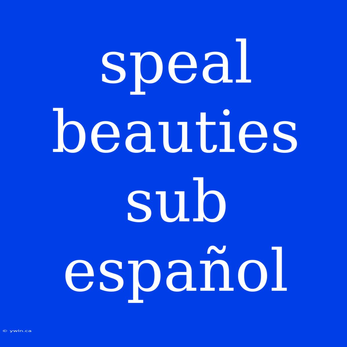 Speal Beauties Sub Español