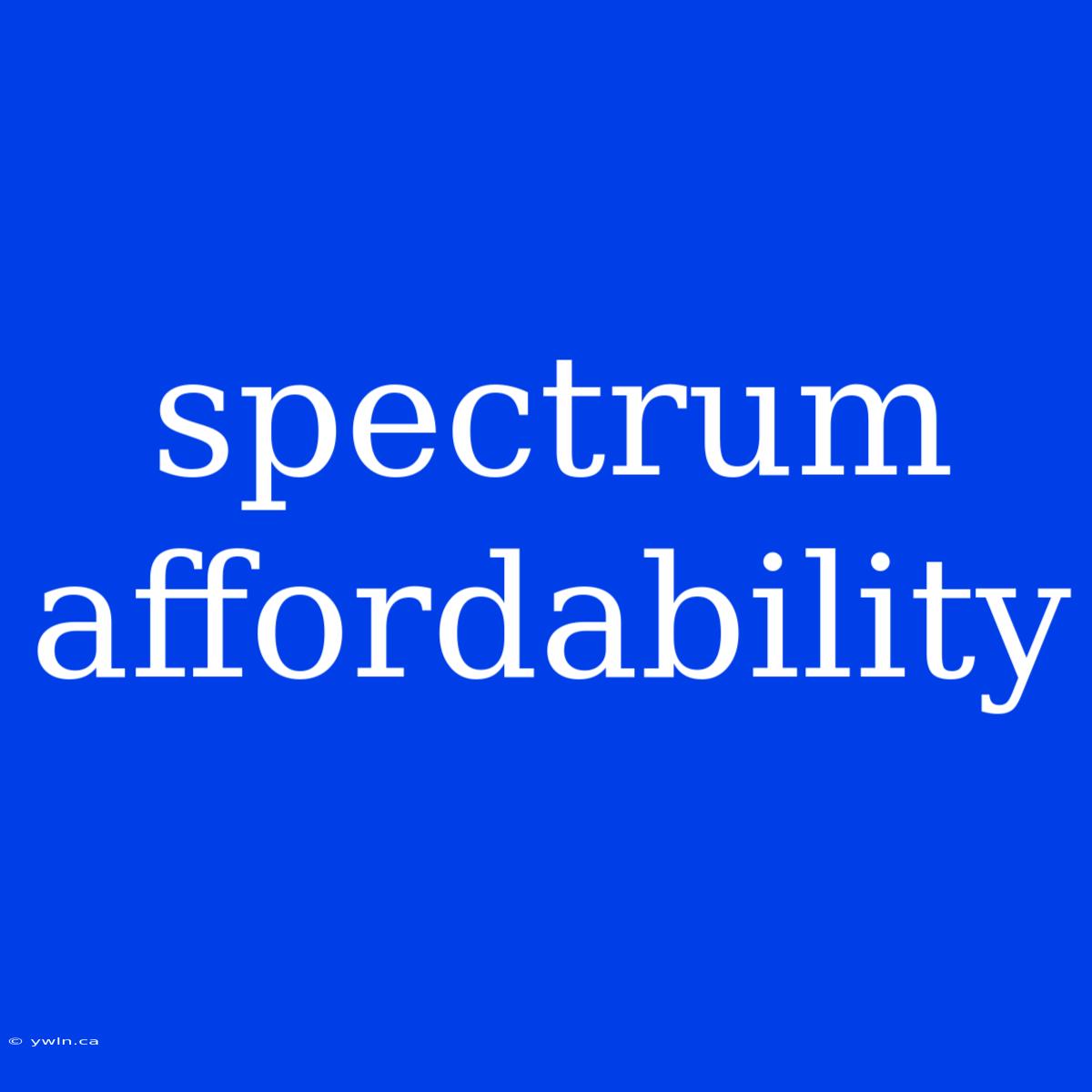 Spectrum Affordability