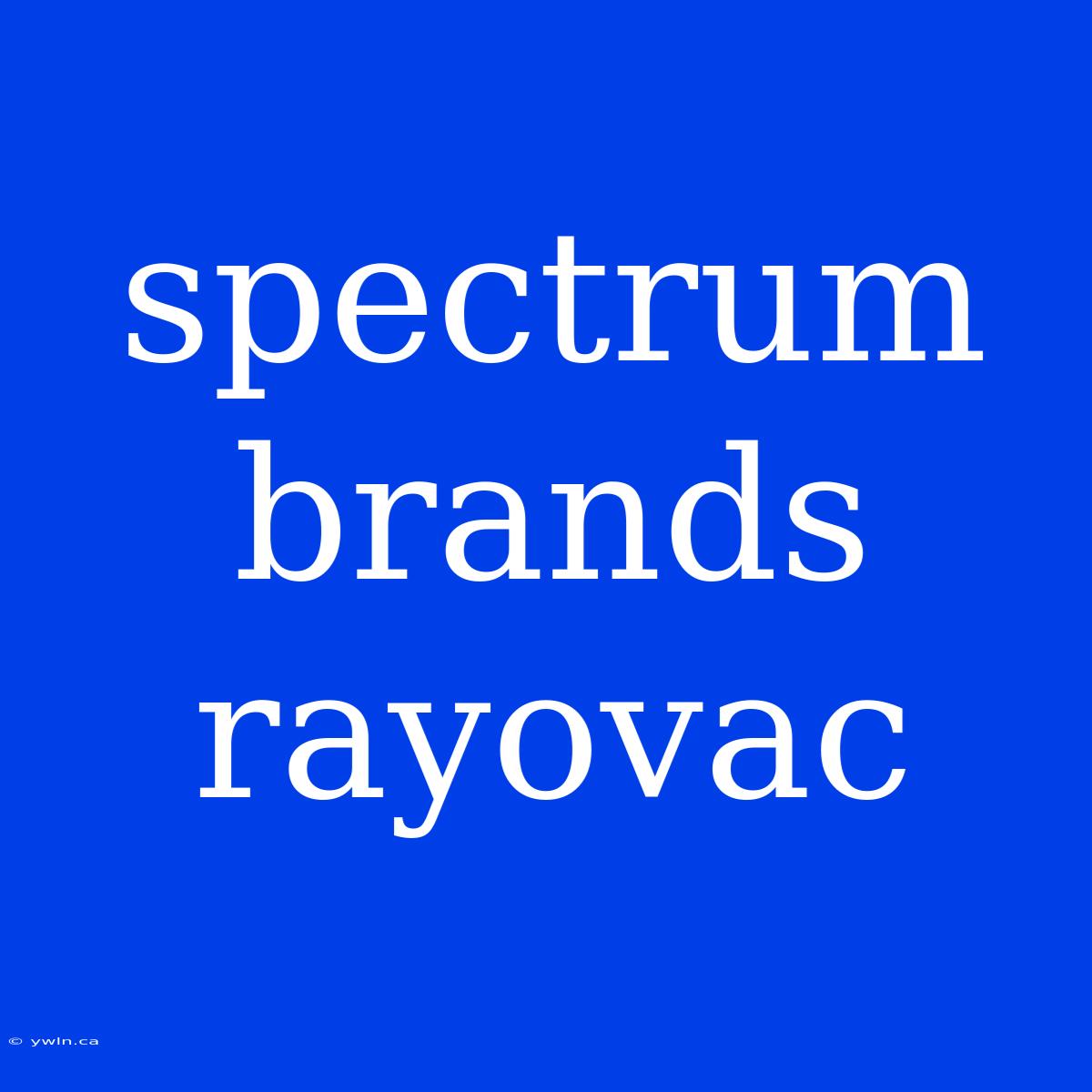 Spectrum Brands Rayovac