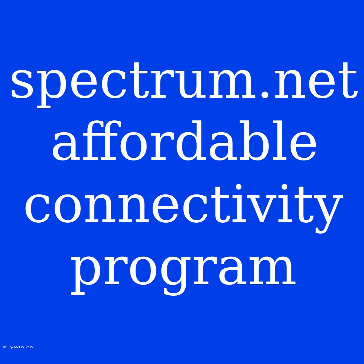 Spectrum.net Affordable Connectivity Program