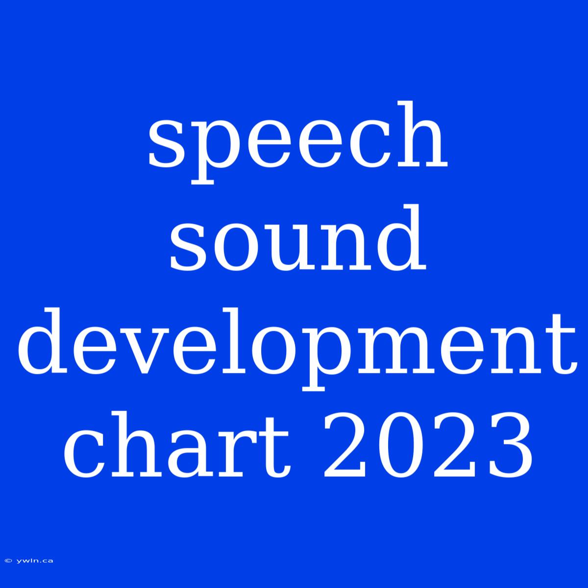 Speech Sound Development Chart 2023