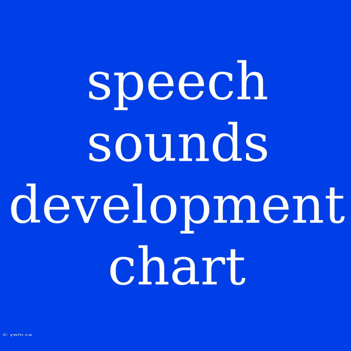 Speech Sounds Development Chart