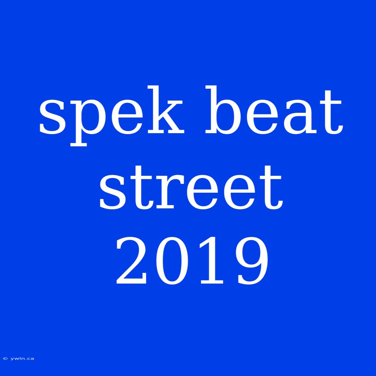 Spek Beat Street 2019