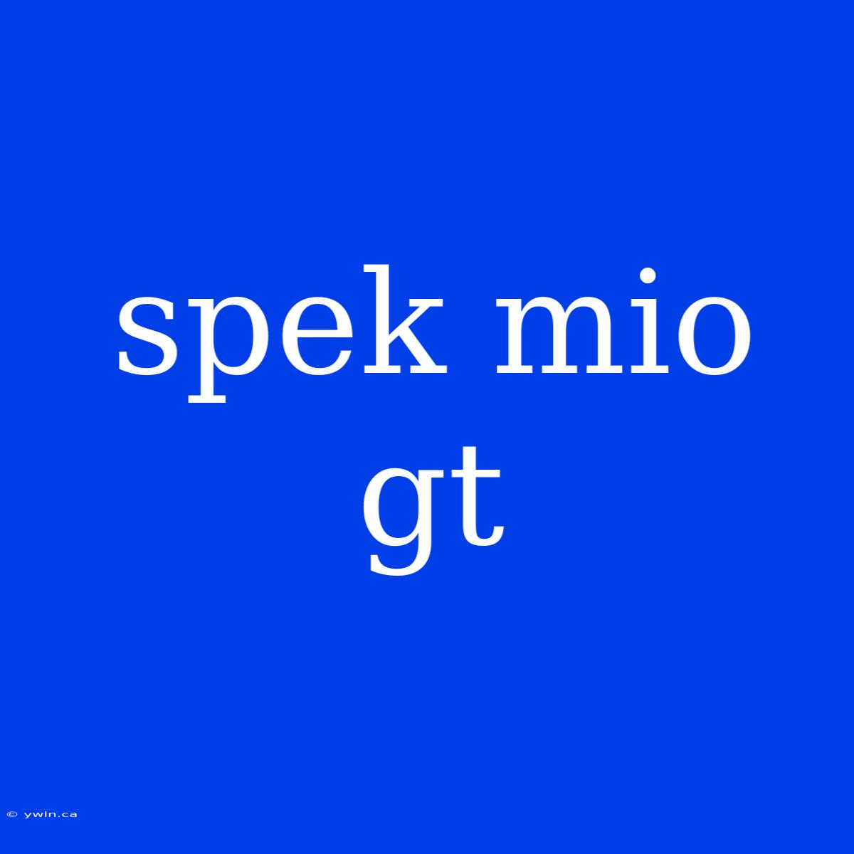 Spek Mio Gt