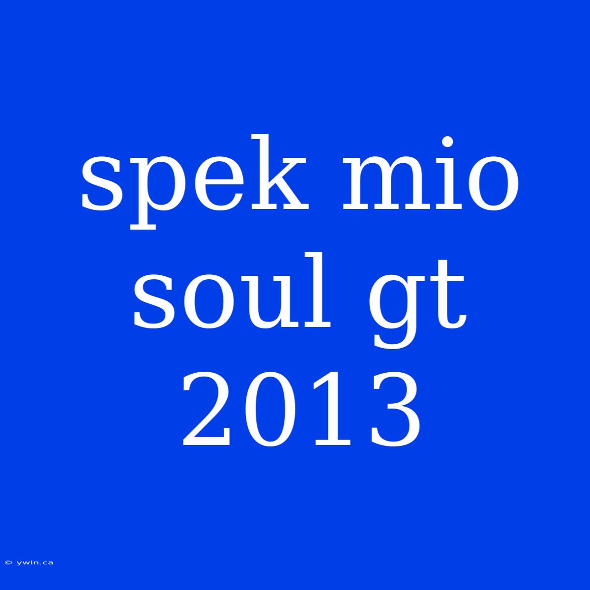 Spek Mio Soul Gt 2013