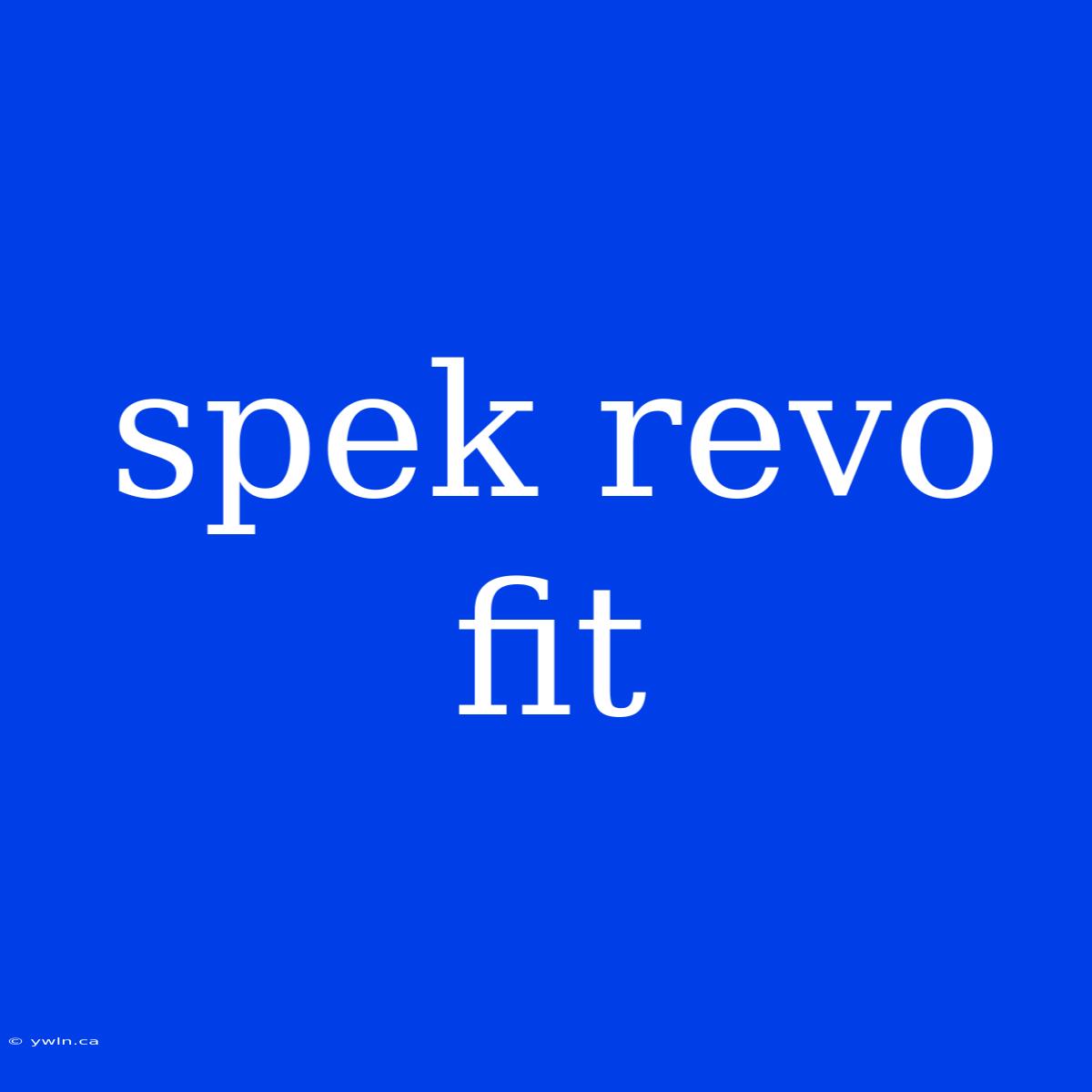 Spek Revo Fit