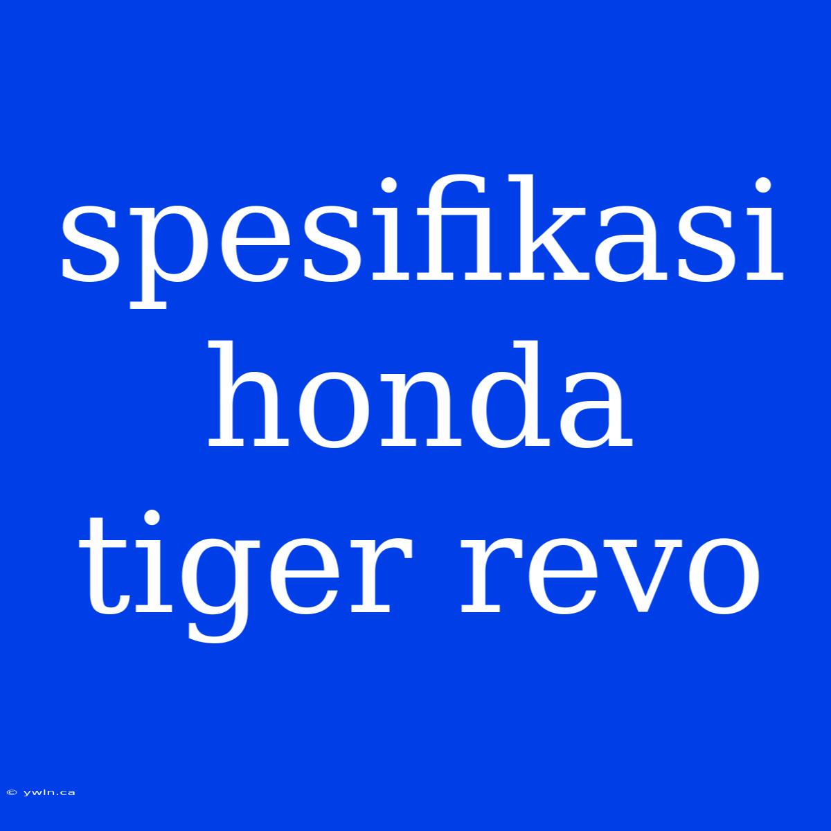 Spesifikasi Honda Tiger Revo