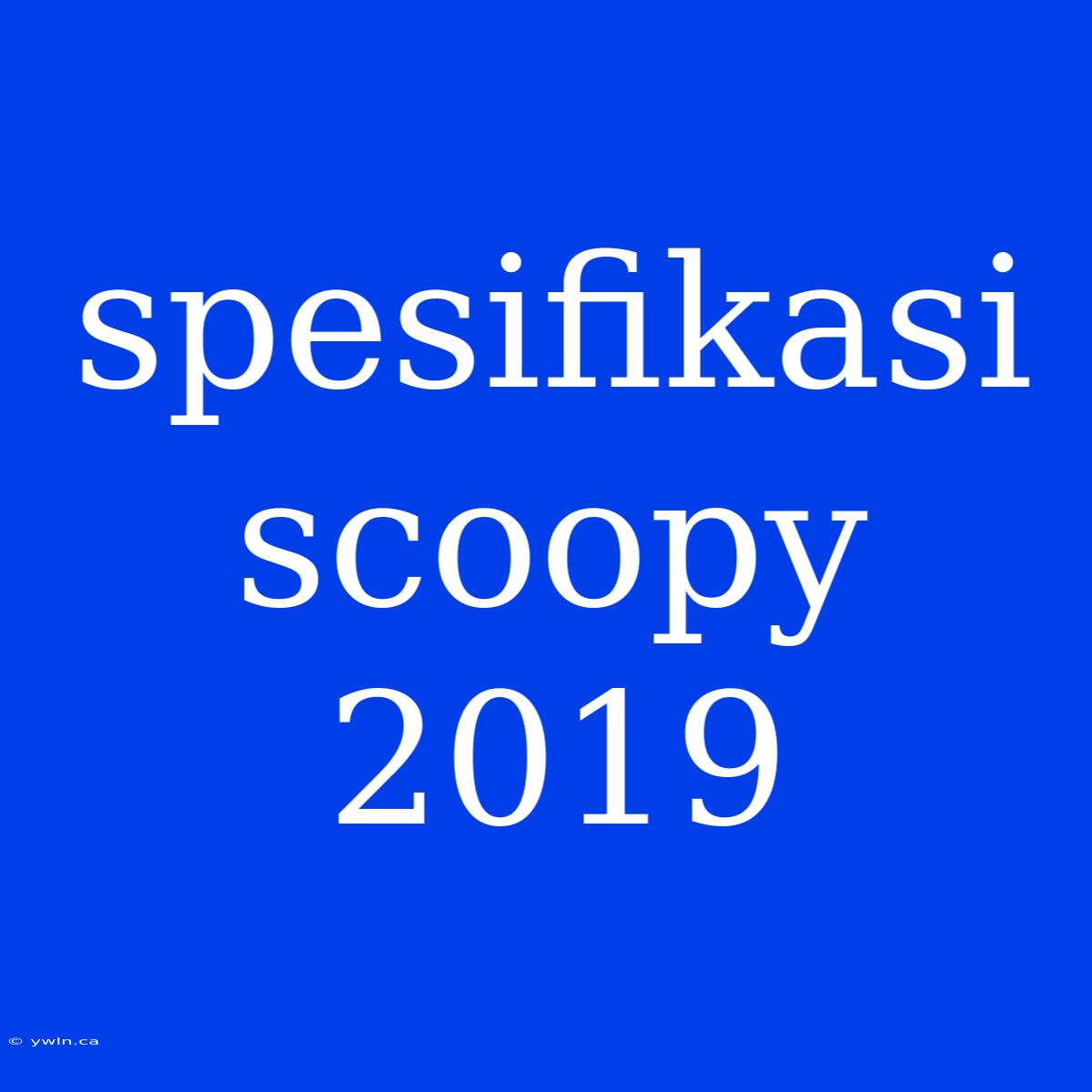 Spesifikasi Scoopy 2019